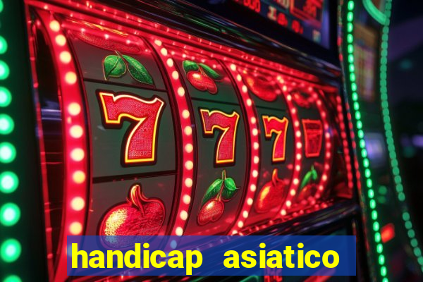 handicap asiatico bet 365