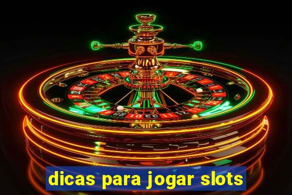 dicas para jogar slots