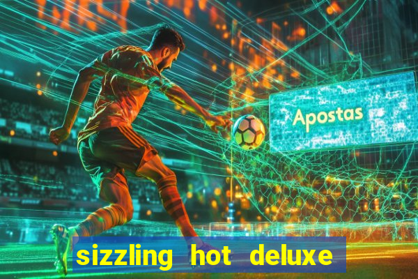 sizzling hot deluxe slot free play