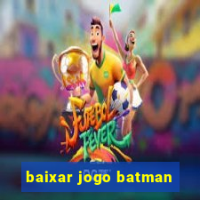 baixar jogo batman