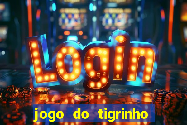 jogo do tigrinho gratis teste