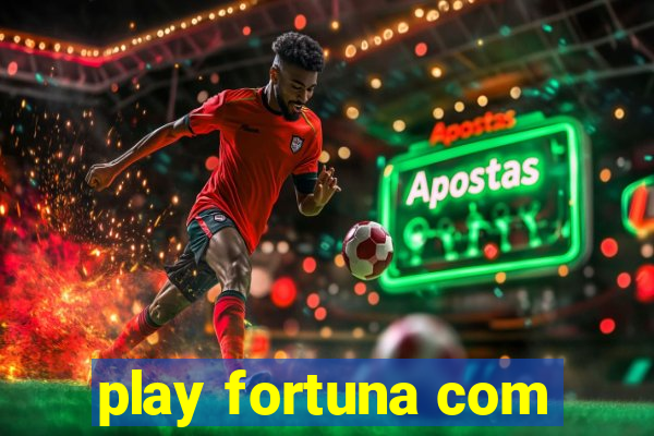 play fortuna com