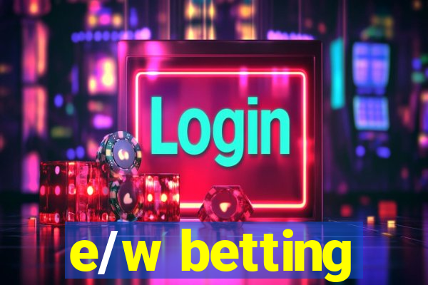 e/w betting