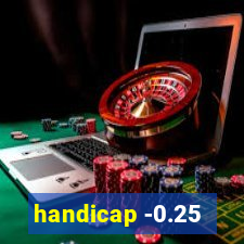 handicap -0.25