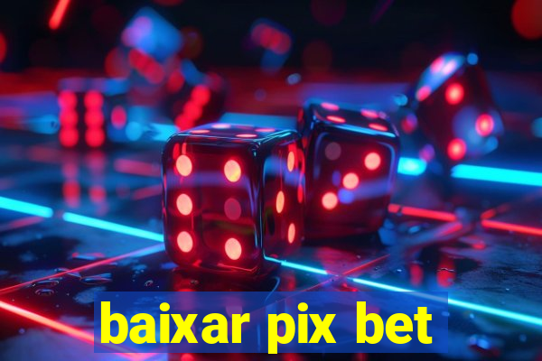 baixar pix bet