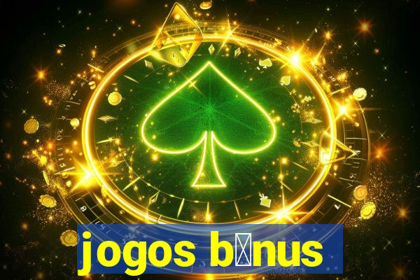 jogos b么nus