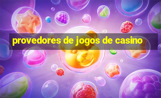 provedores de jogos de casino