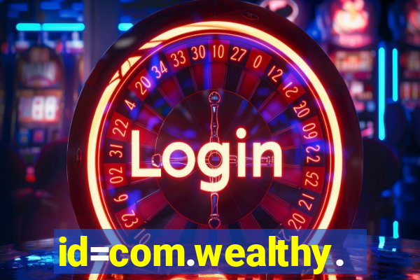 id=com.wealthy.slots.games.app