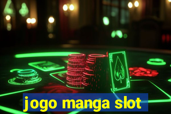 jogo manga slot