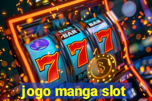 jogo manga slot