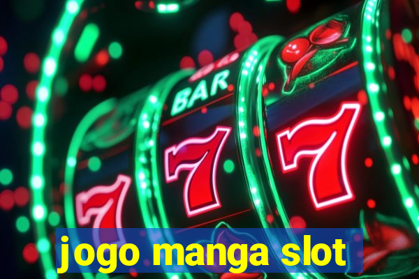 jogo manga slot