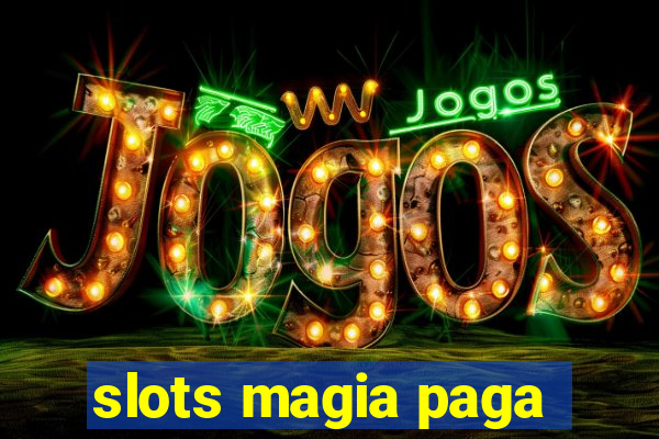 slots magia paga