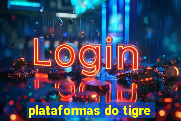 plataformas do tigre