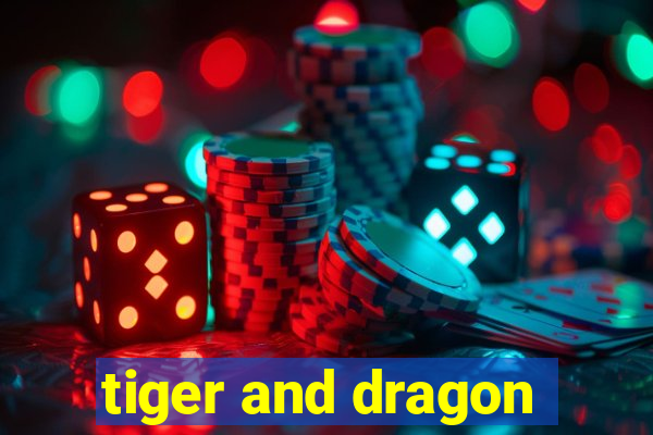 tiger and dragon