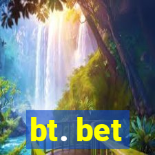 bt. bet