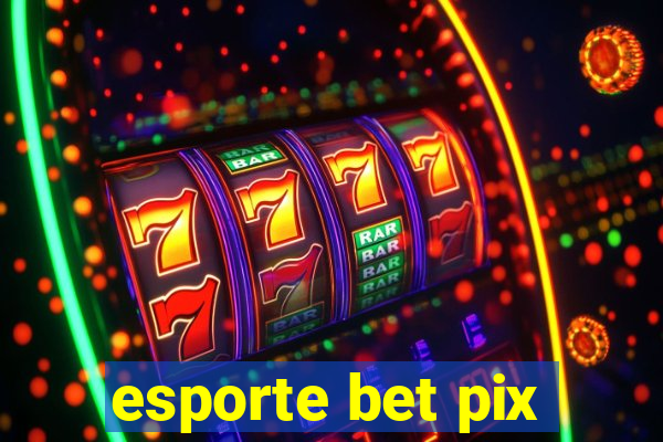 esporte bet pix