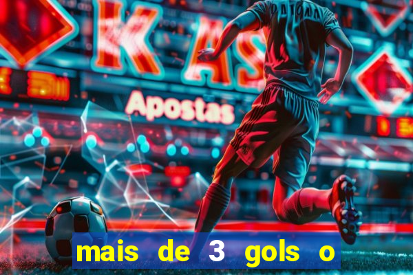 mais de 3 gols o que significa