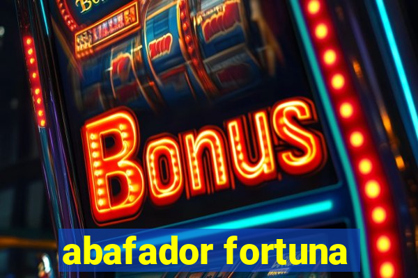 abafador fortuna