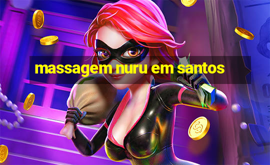 massagem nuru em santos