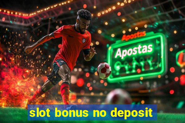 slot bonus no deposit