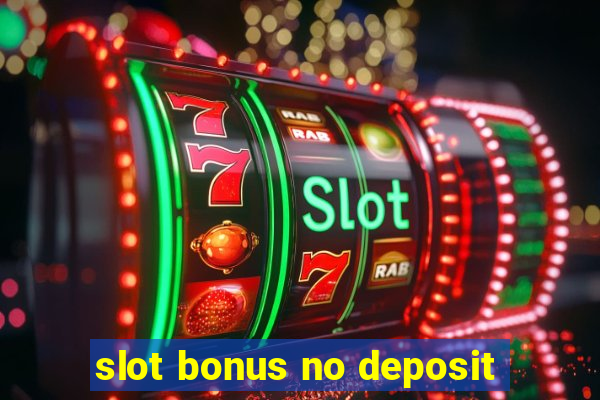 slot bonus no deposit