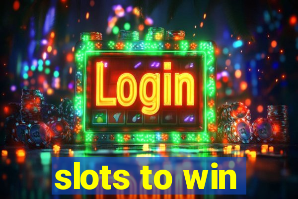 slots to win