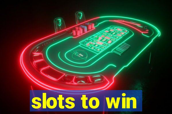 slots to win