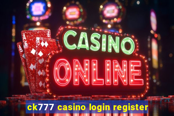 ck777 casino login register