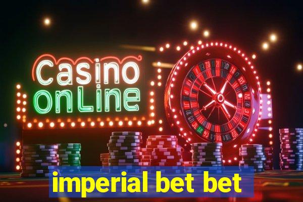 imperial bet bet