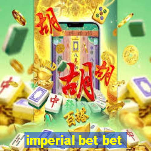 imperial bet bet