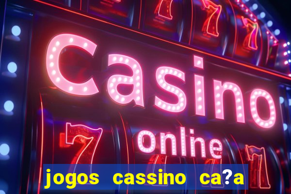 jogos cassino ca?a níqueis grátis