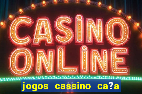 jogos cassino ca?a níqueis grátis