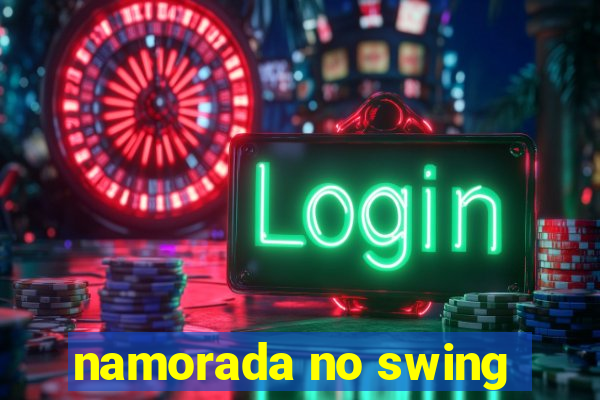 namorada no swing