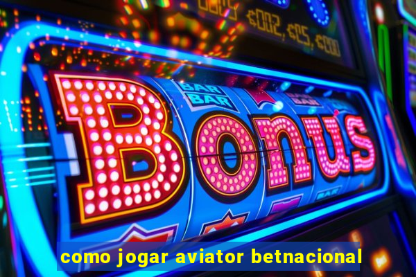 como jogar aviator betnacional