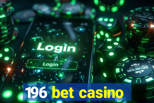 196 bet casino