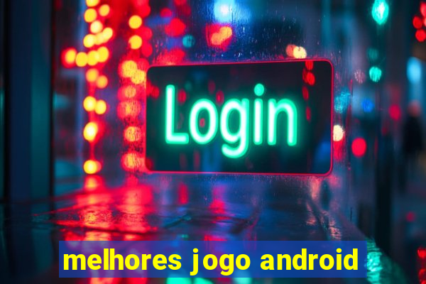 melhores jogo android