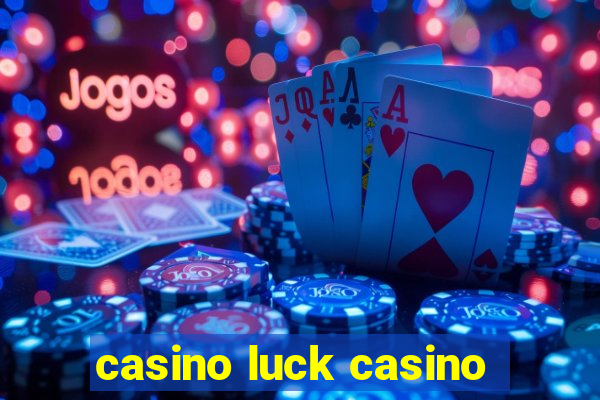 casino luck casino