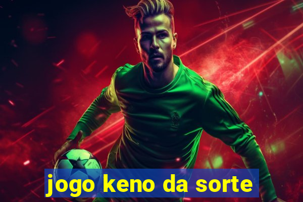 jogo keno da sorte