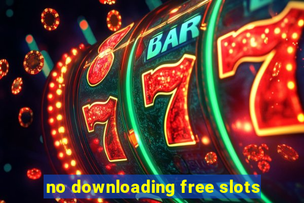 no downloading free slots