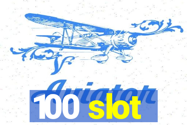 100 slot