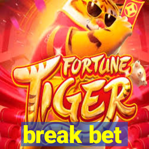 break bet