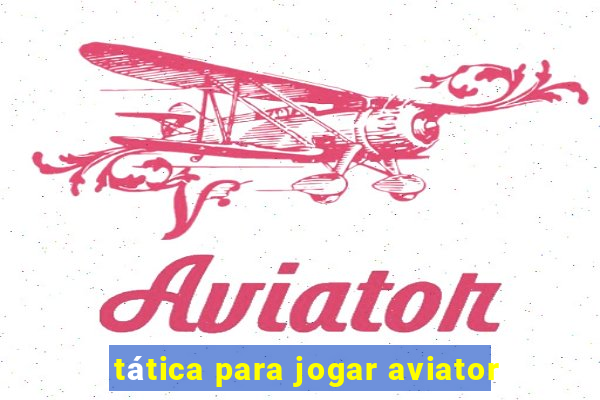 tática para jogar aviator