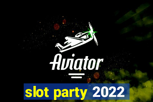 slot party 2022