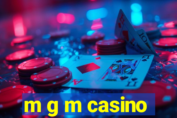 m g m casino