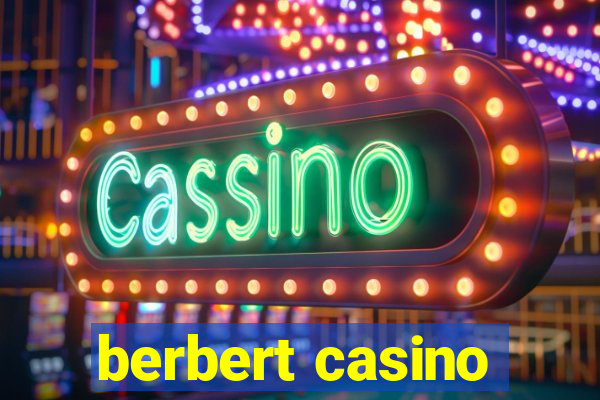 berbert casino