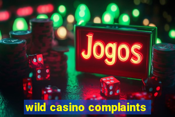 wild casino complaints