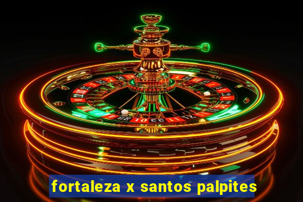 fortaleza x santos palpites