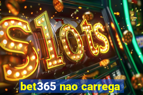 bet365 nao carrega