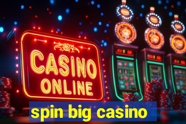 spin big casino