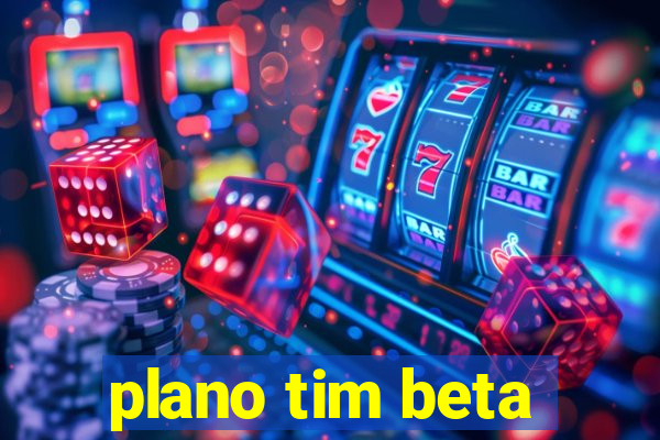 plano tim beta